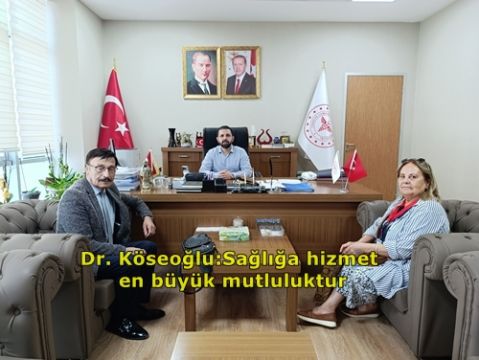  Dr. Köseoğlu: Sağlığa hizmet büyük mutluluk 