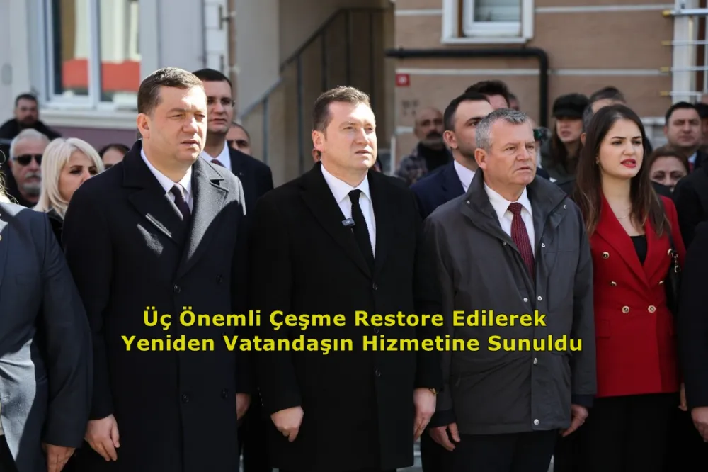 “Üç Önemli Çeşme Restore Edilerek Yeniden Vatandaşın Hizmetine Sunuldu” 